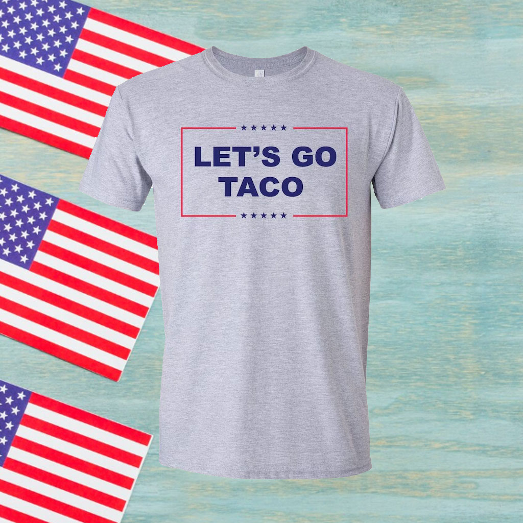 Let's Go Taco Trump Shirt Trump Always Chickens Out