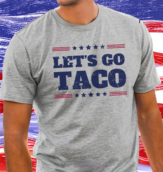 Let's Go Taco Trump Taco Shirt
