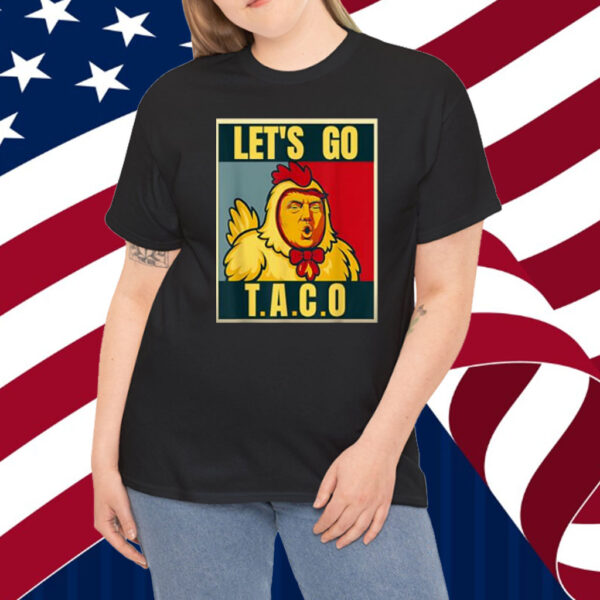Let's Go Taco Trumps Always Chickens Out meme T-Shirt