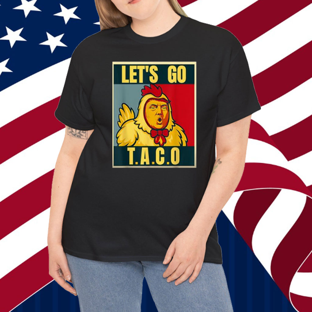 Let's Go Taco Trumps Always Chickens Out meme T-Shirt