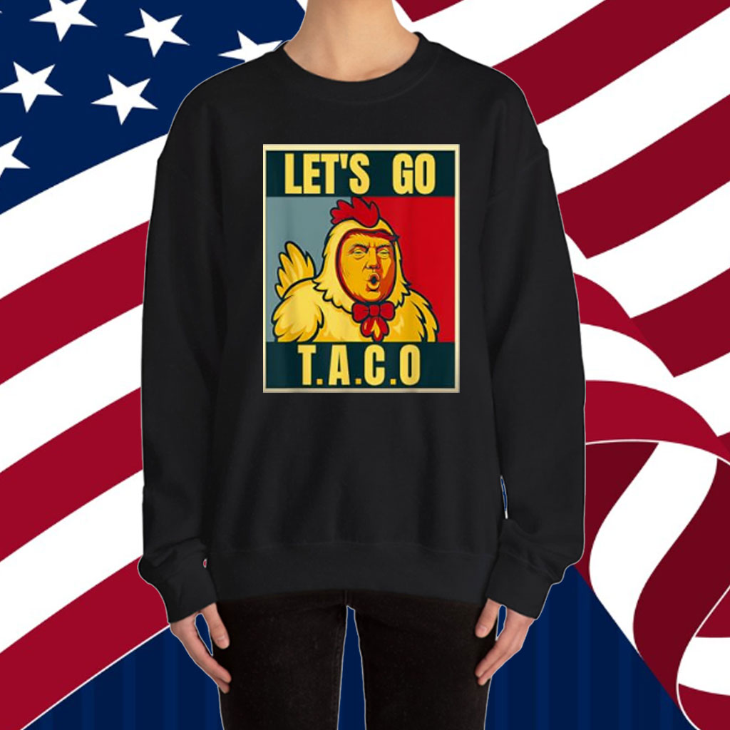 Let's Go Taco Trumps Always Chickens Out meme T-Shirt
