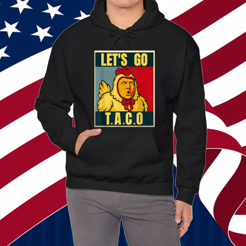 Let's Go Taco Trumps Always Chickens Out meme T-Shirt