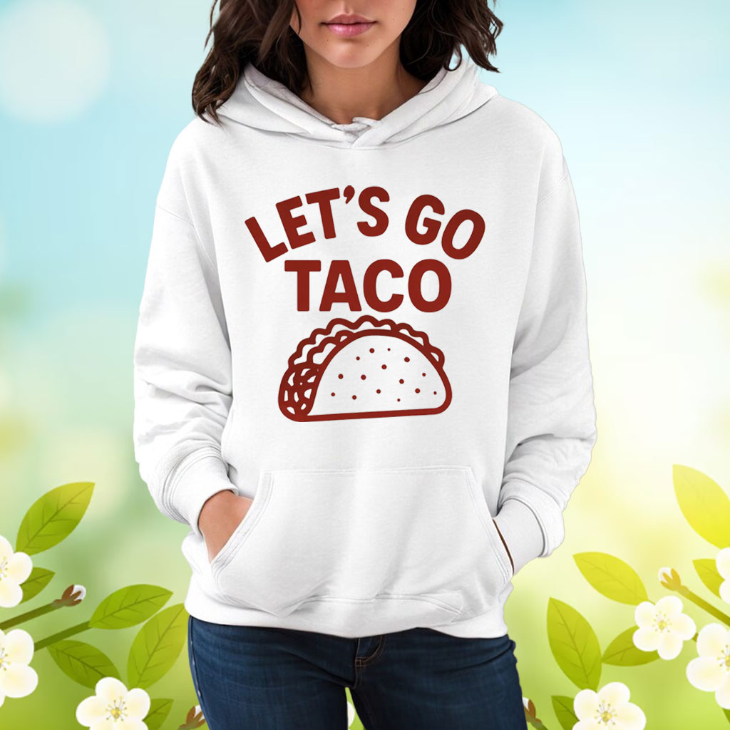 Lets Go Taco Unisex Shirt