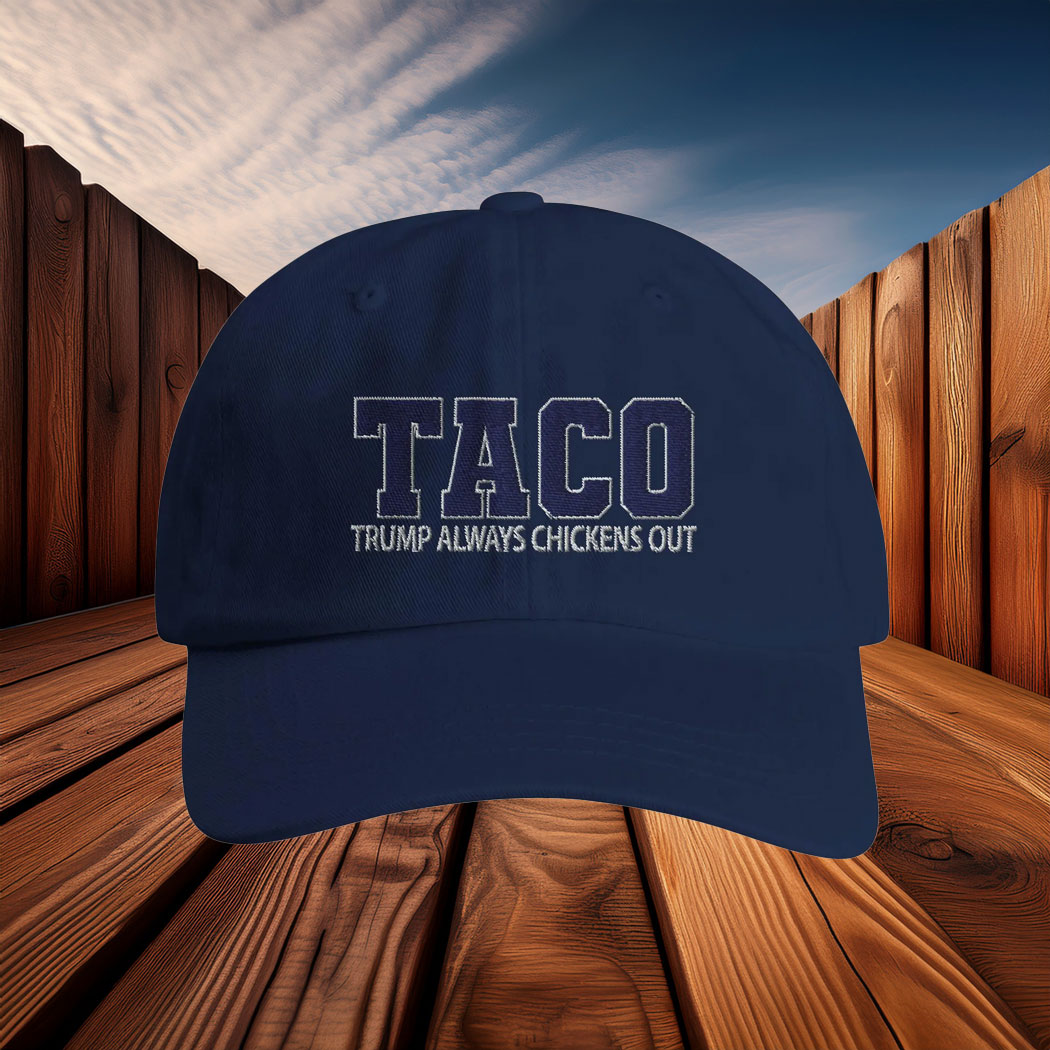 TACO - Trump Always Chickens Out Hat