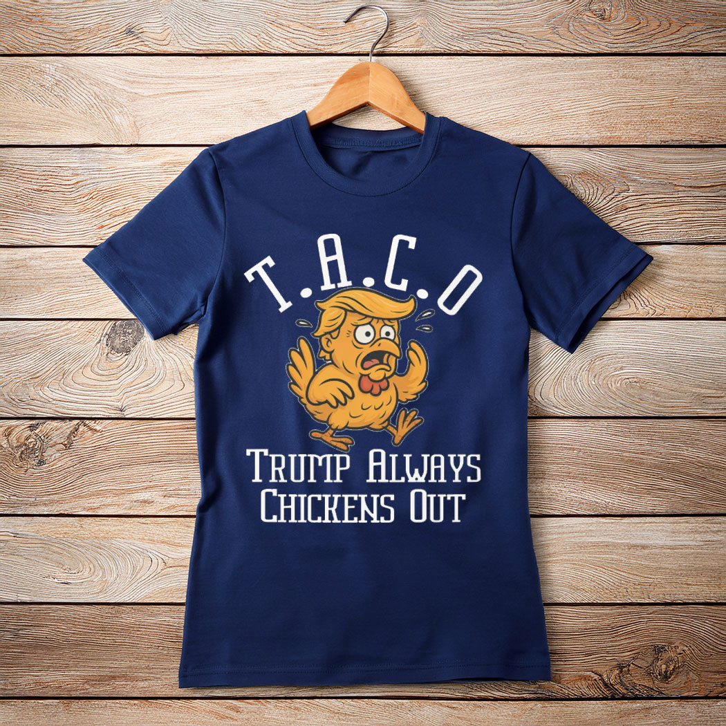 TACO - Trump Always Chickens Out Unisex Shirt