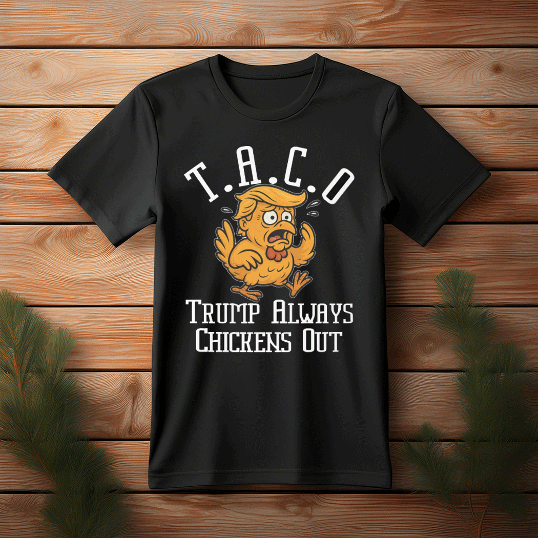 TACO - Trump Always Chickens Out Unisex Tee Shirt