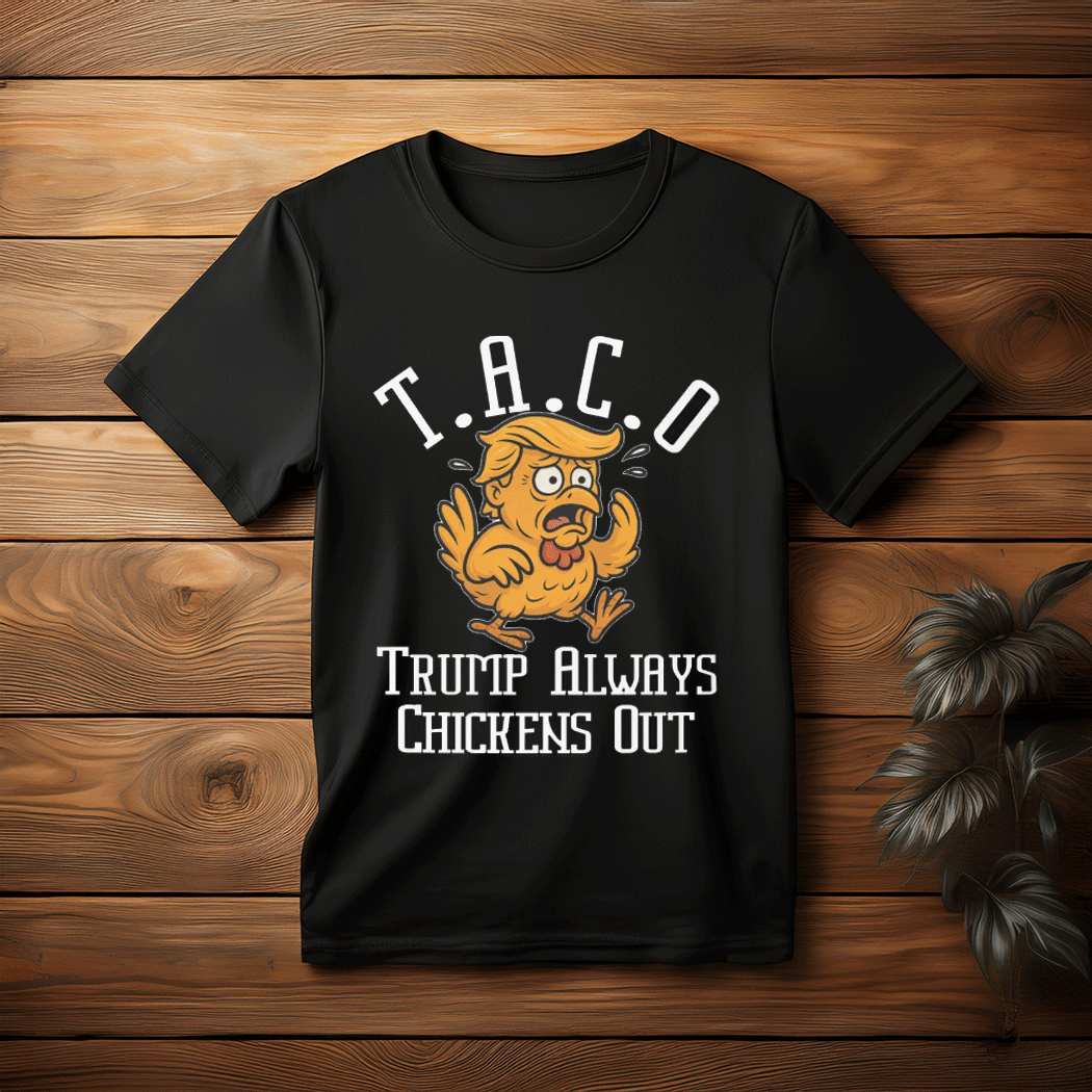 TACO - Trump Always Chickens Out Unisex Tee Shirt