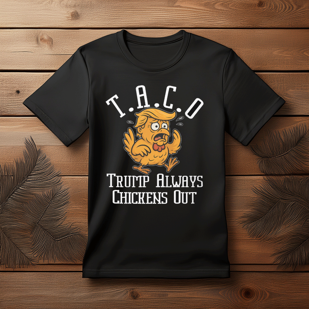 TACO - Trump Always Chickens Out Unisex Tee Shirt