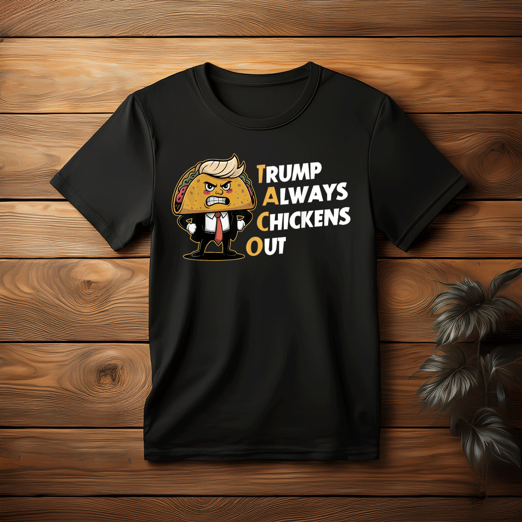 Taco Trade Chicken T.A.C.O. Trump Always Chickens Out Meme T-Shirt
