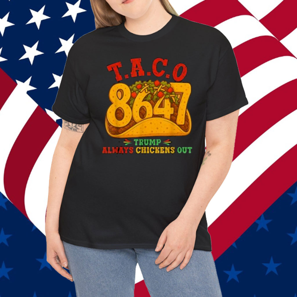 Taco Trump Always Chickens Out T.A.C.O T-Shirt
