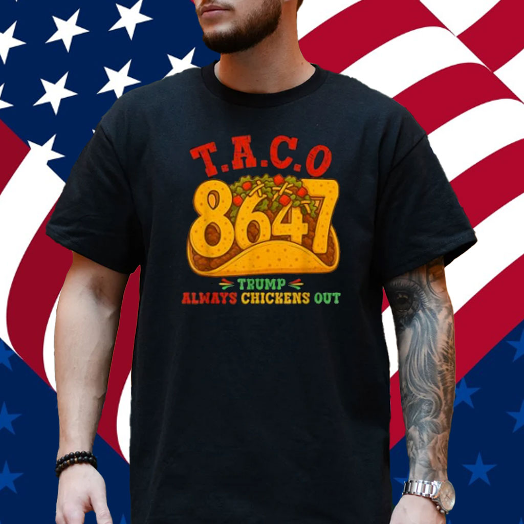 Taco Trump Always Chickens Out T.A.C.O T-Shirt