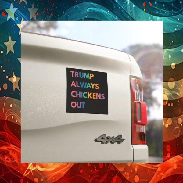 Trump Always Chickens Out Car Magnets