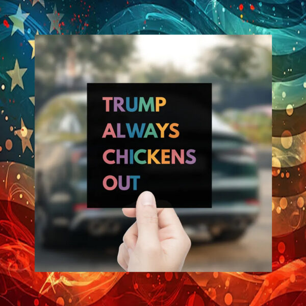 Trump Always Chickens Out Car Magnets