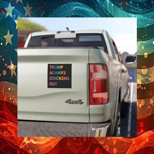 Trump Always Chickens Out Car Magnets