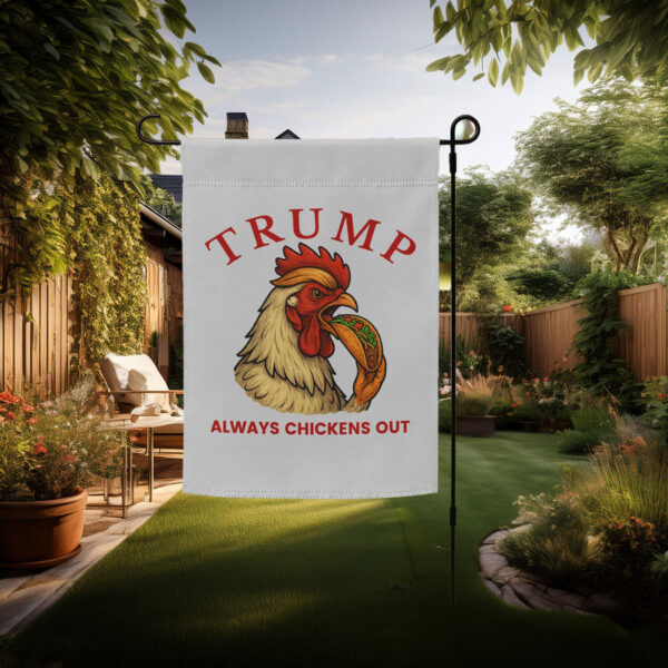 Trump Always Chickens Out – Funny Political TACO Garden flag
