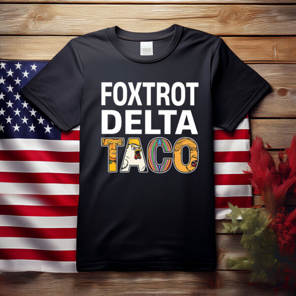 Foxtrot Delta Taco , Funny TACO Trump Always Chickens Out T-Shirt