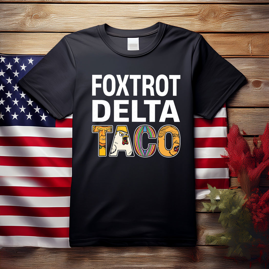Foxtrot Delta Taco , Funny TACO Trump Always Chickens Out T-Shirt
