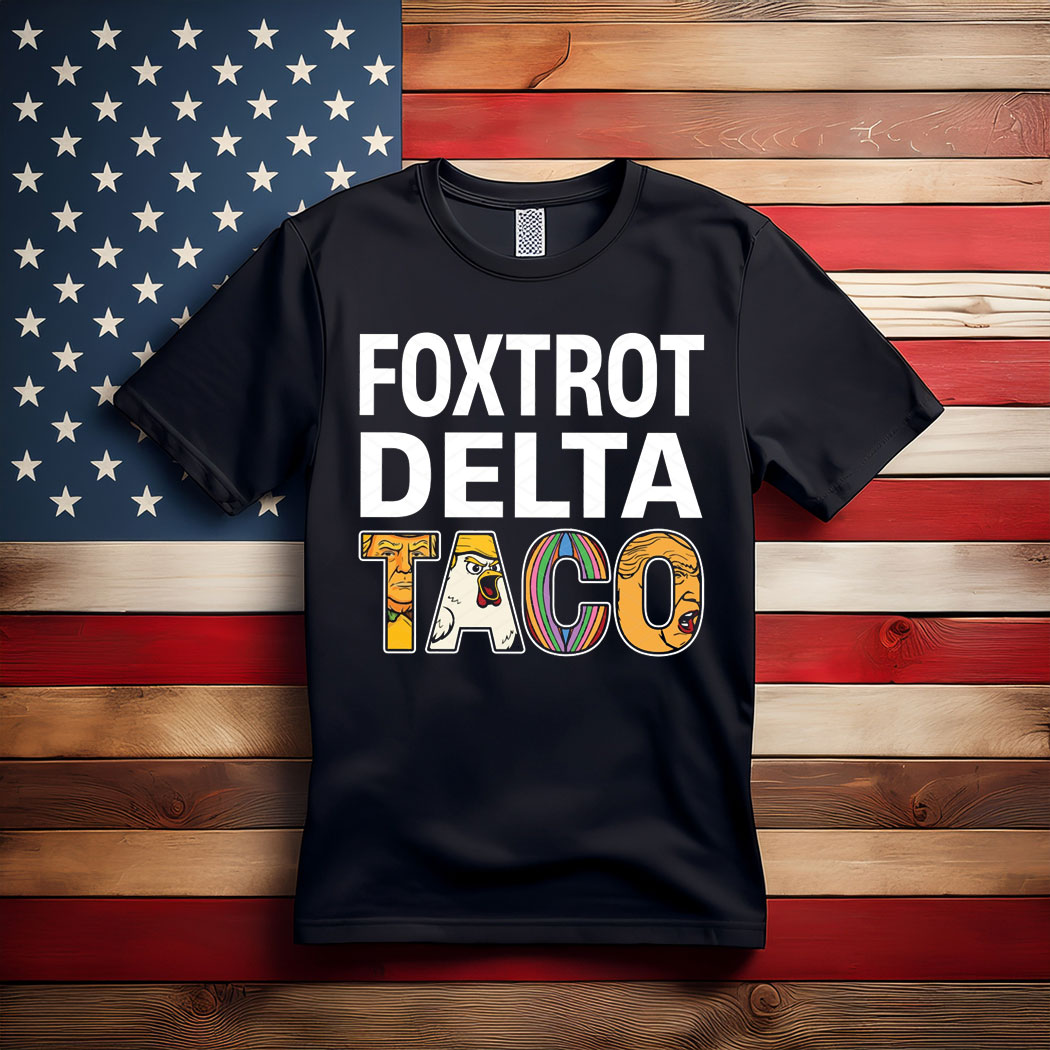 Foxtrot Delta Taco , Funny TACO Trump Always Chickens Out T-Shirt