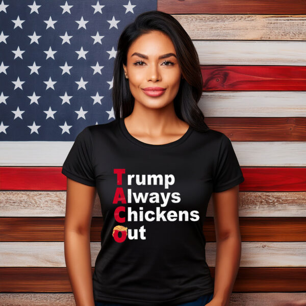 Funny Anti Trump Taco, Parody Trump Always Chickens Out Shirt