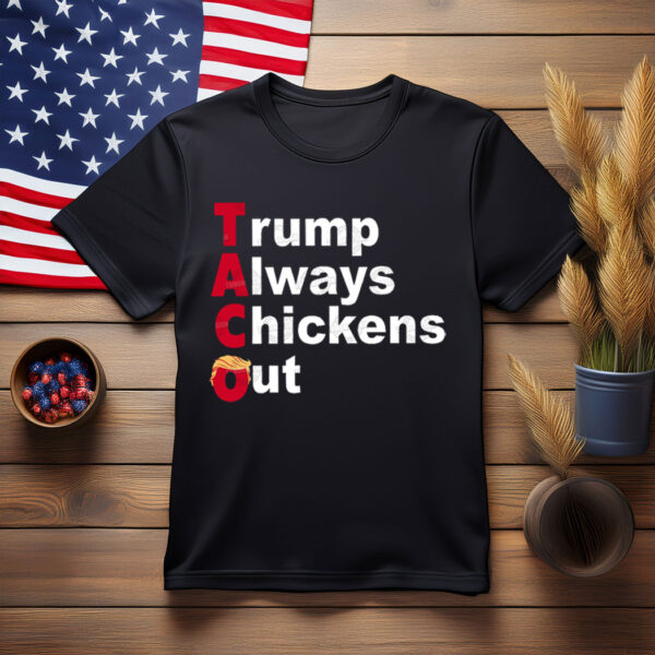 Funny Anti Trump Taco, Parody Trump Always Chickens Out Shirt