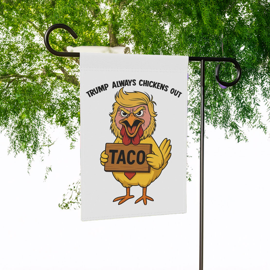 Funny Trump Always Chicken Out Flag, Anti Trump Garden Flag