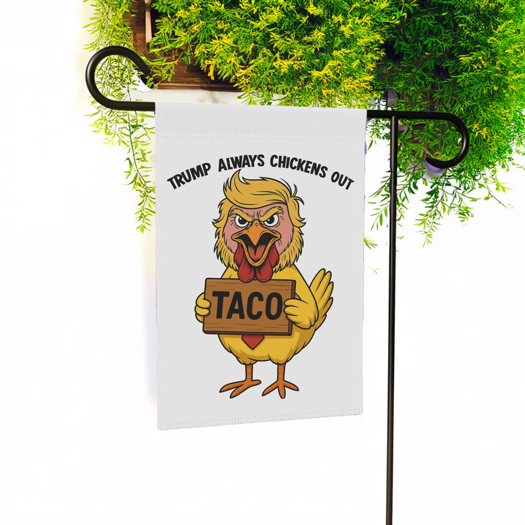 Funny Trump Always Chicken Out Flag, Anti Trump Garden Flag