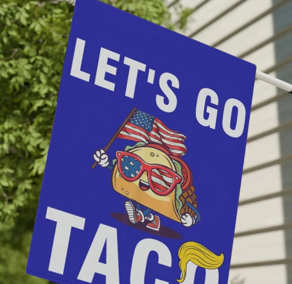 Let's Go TACO, Double Sided Anti-DT Political Flag