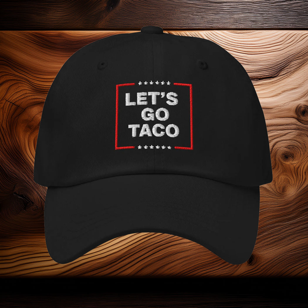 Let's Go TACO Hat Dad hat, Embroidered Let's Go Taco Hat