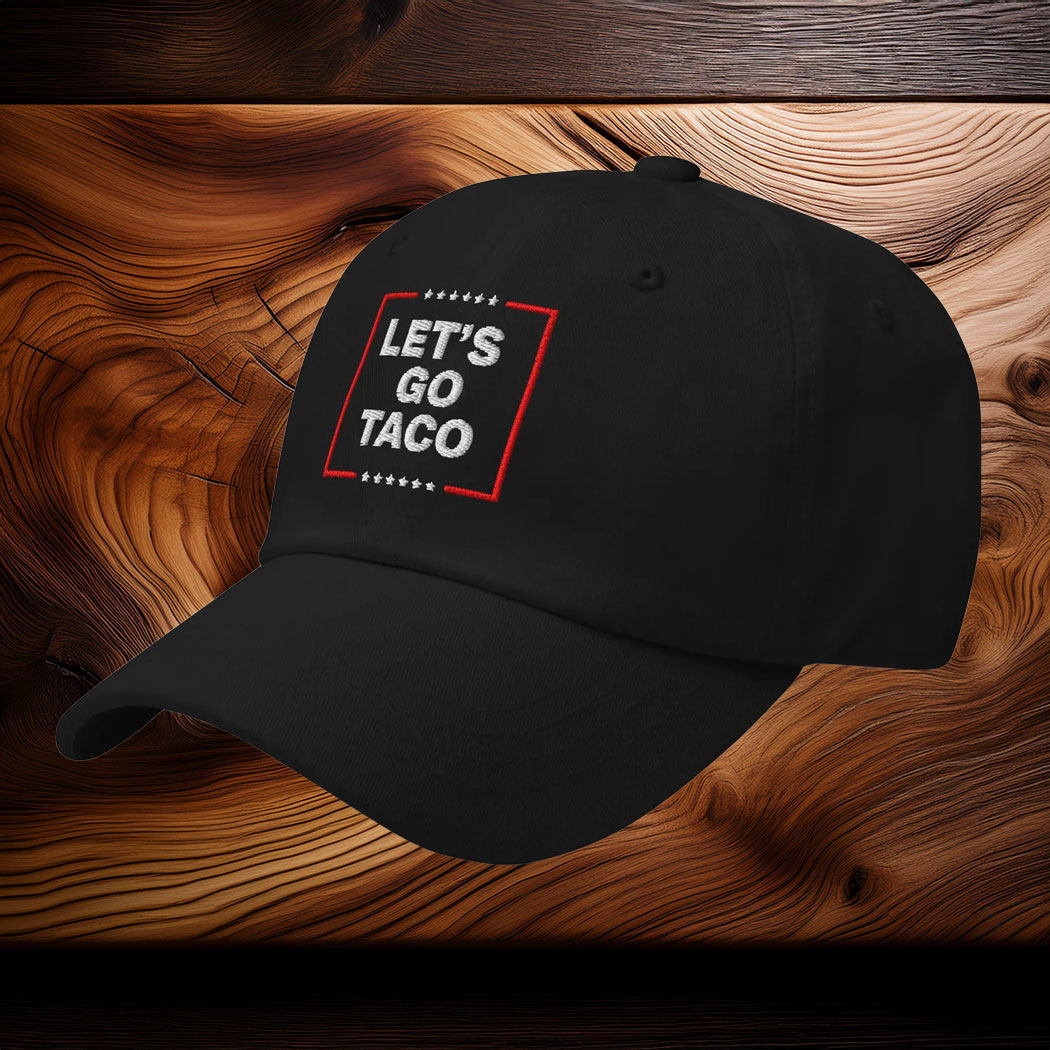 Let's Go TACO Hat Dad hat, Embroidered Let's Go Taco Hat