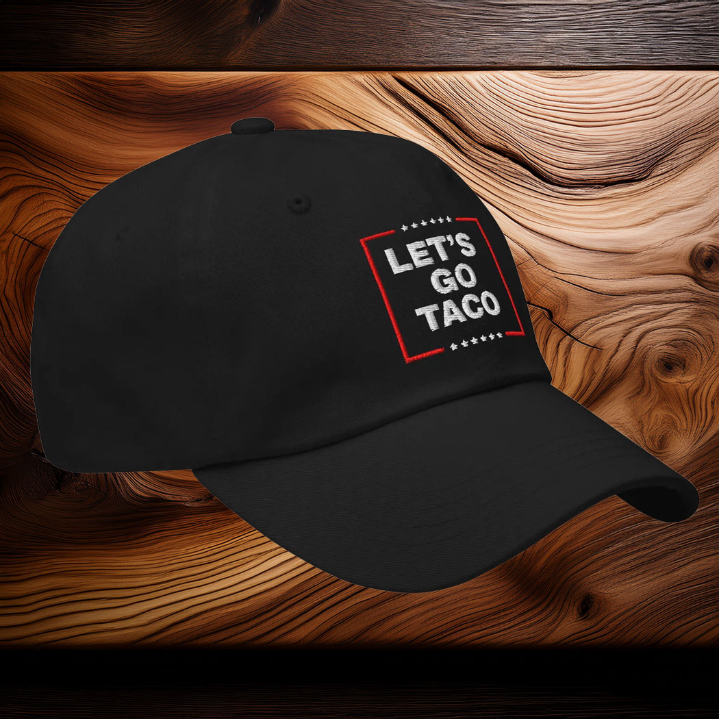 Let's Go TACO Hat Dad hat, Embroidered Let's Go Taco Hat
