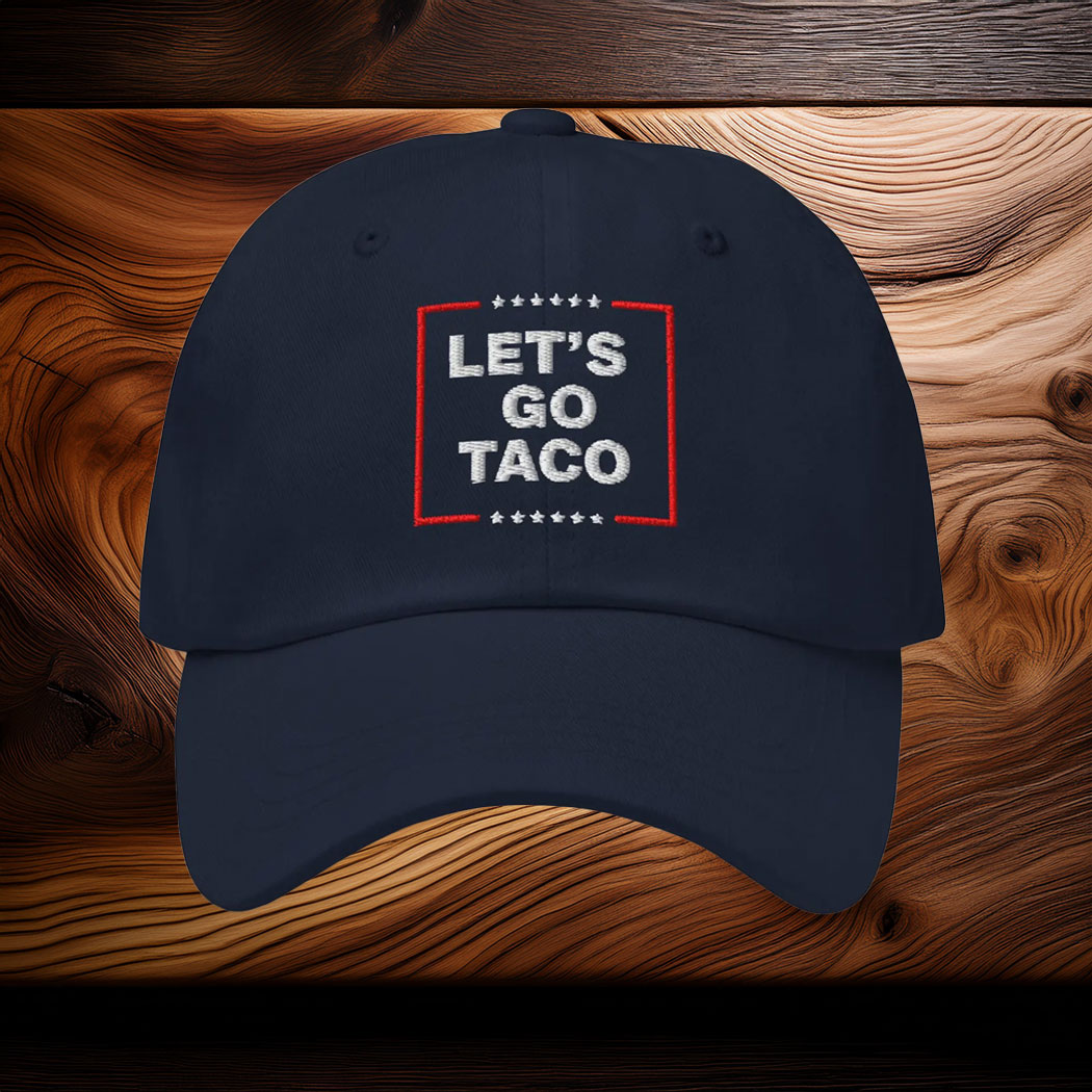 Let's Go TACO Hat Dad hat, Embroidered Let's Go Taco Hat