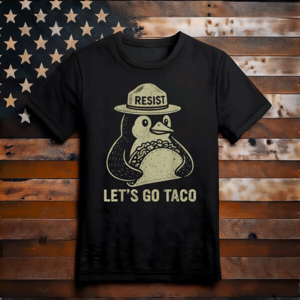 Let's Go TACO Penguin Resist, Trump Always Chickens Out Meme T-Shirt