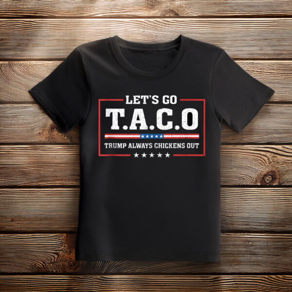 Let's Go TACO Shirt, Anti MAGA Parody Shirt