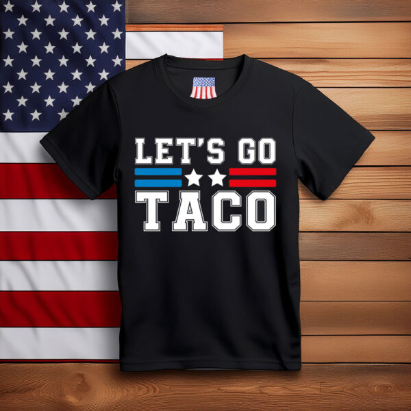 Let's Go TACO Shirt, Trump Always Chickens Out Tee