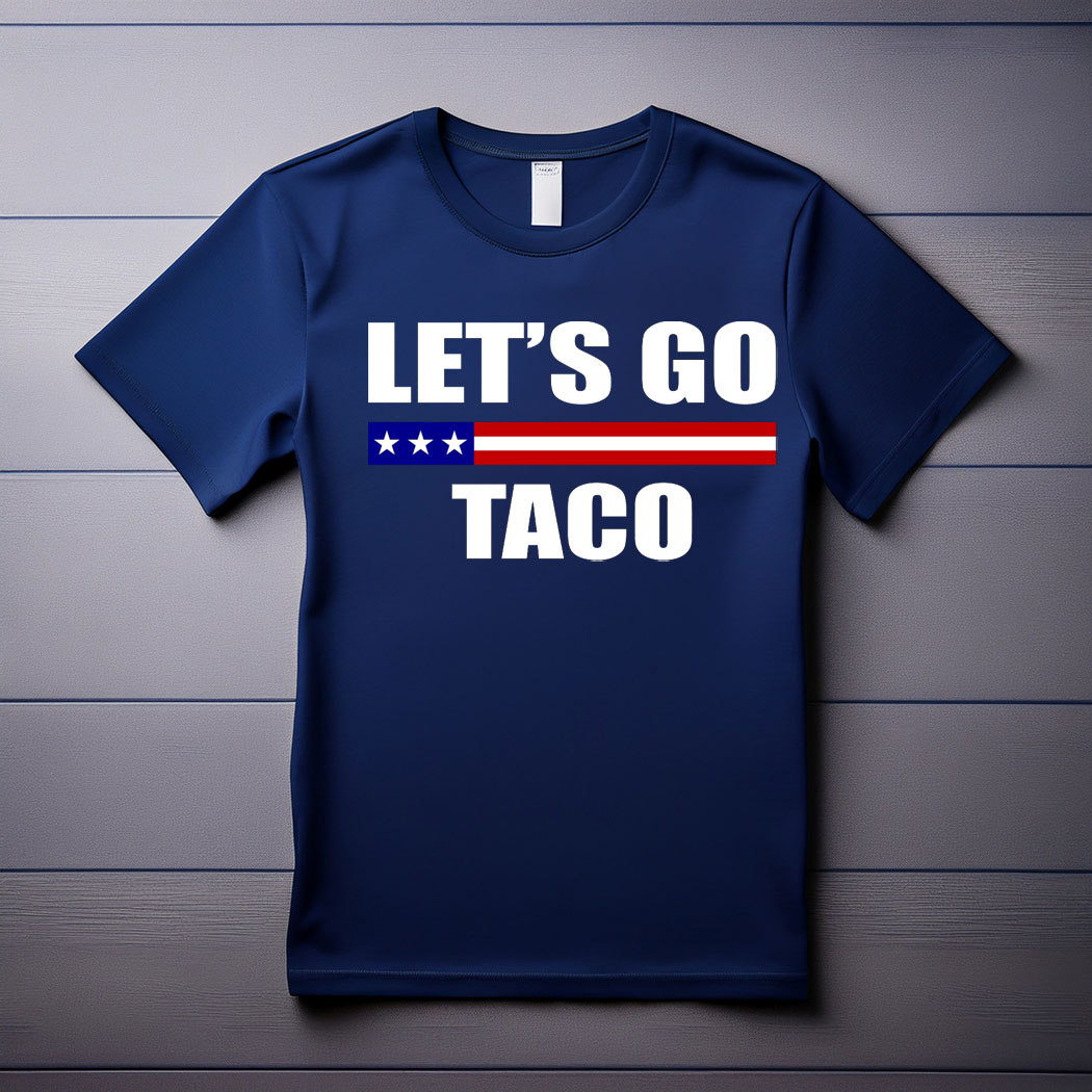 Let's Go TACO , Taco Trump Always Chickens Out 2025 Shirt