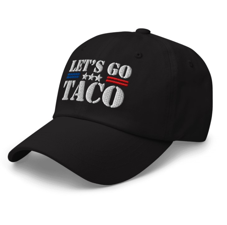 Let's Go TACO, Taco Trump Always Chickens Out Hat