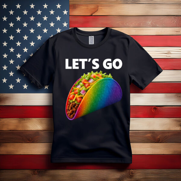 Let’s Go Taco , Anti Trump Tago Rainbow Faguette LGBT Pride Month Shirt