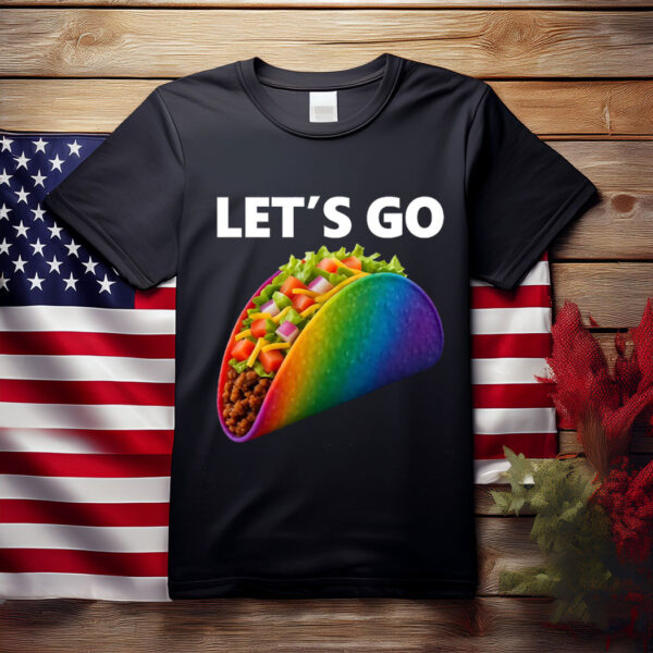 Let’s Go Taco , Anti Trump Tago Rainbow Faguette LGBT Pride Month Shirt