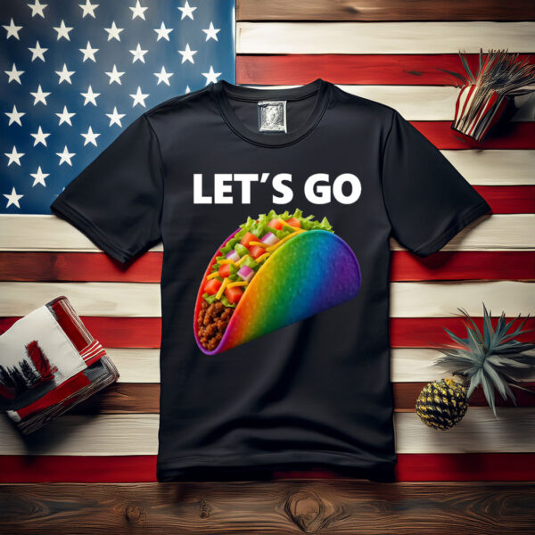 Let’s Go Taco , Anti Trump Tago Rainbow Faguette LGBT Pride Month Shirt