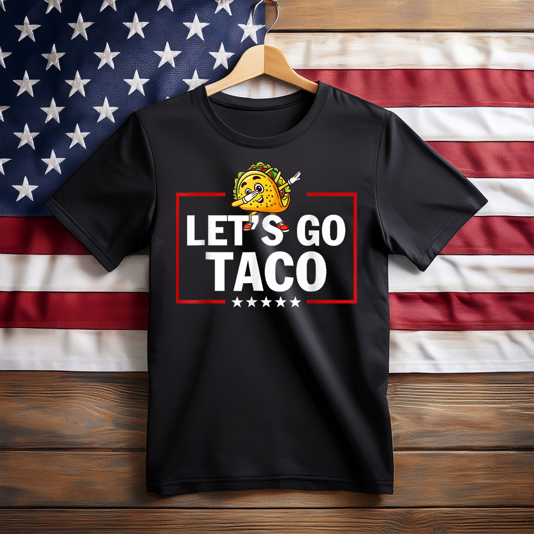 Let's Go Taco Funny Trump Always Chickens Out Tee Shirt
