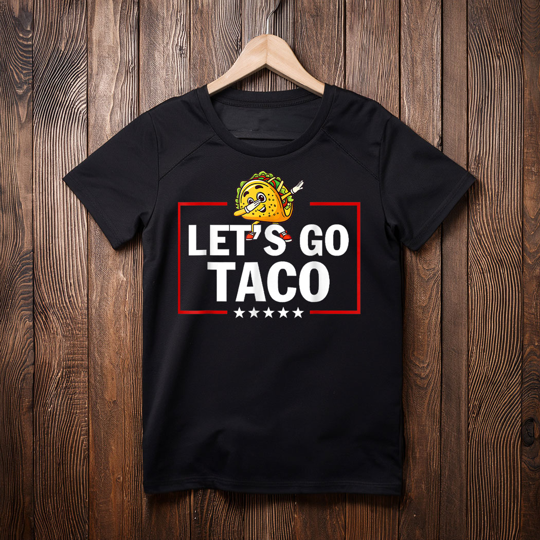 Let's Go Taco Funny Trump Always Chickens Out Tee Shirt
