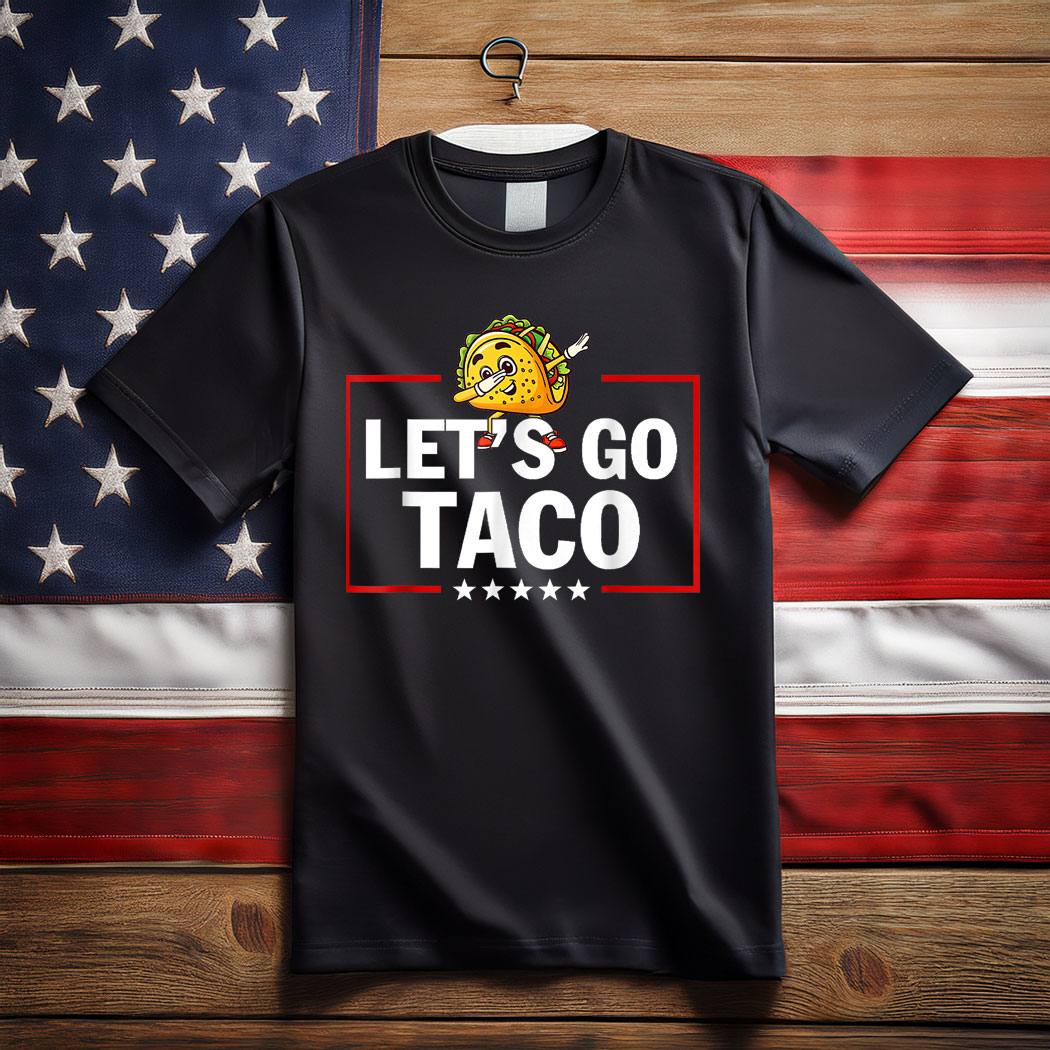 Let's Go Taco Funny Trump Always Chickens Out Tee Shirt