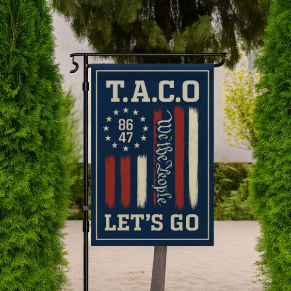 Let's Go Taco Garden Flag, Always Chickens Out Protest Sign