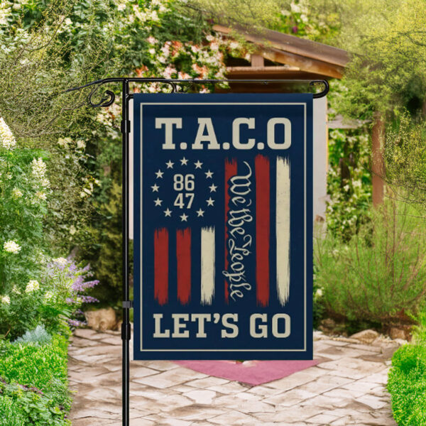Let's Go Taco Garden Flag, Always Chickens Out Protest Sign