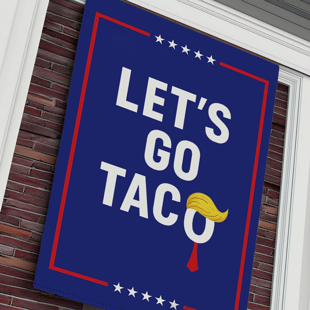Let's Go Taco Garden Flag, Subtle FDT Political Yard Decor