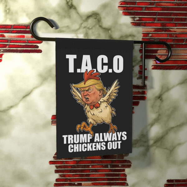Let's Go Taco Garden Flag, Trump Always Chickens Out Protest Sign