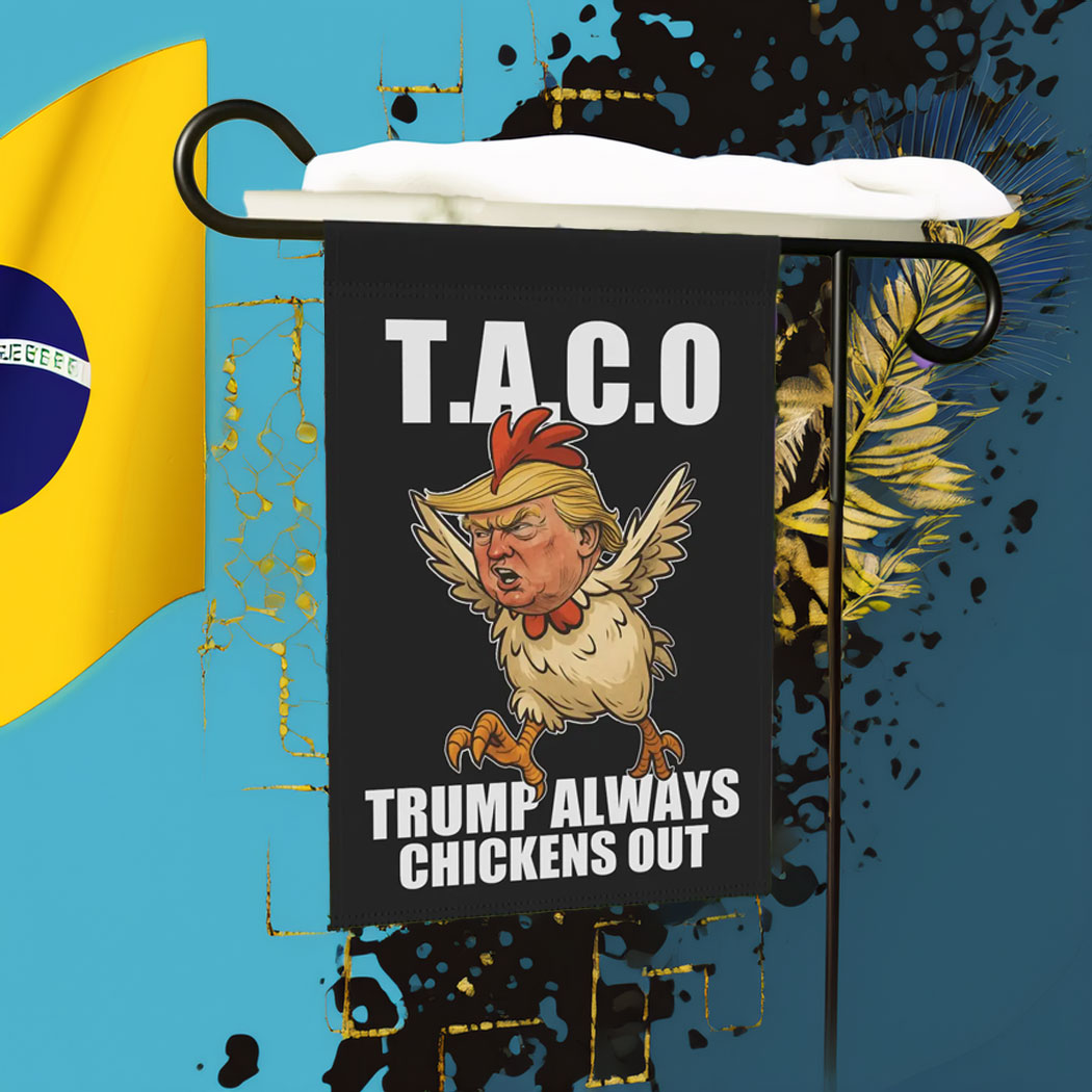 Let's Go Taco Garden Flag, Trump Always Chickens Out Protest Sign