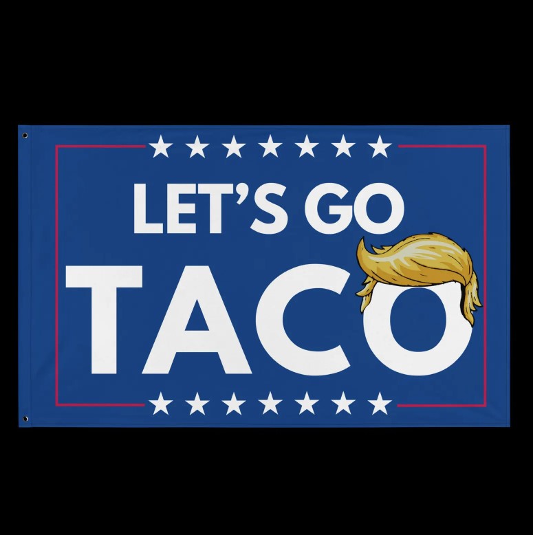 Let's Go Taco Huge Flag President Trump Always Chickens Out Flag