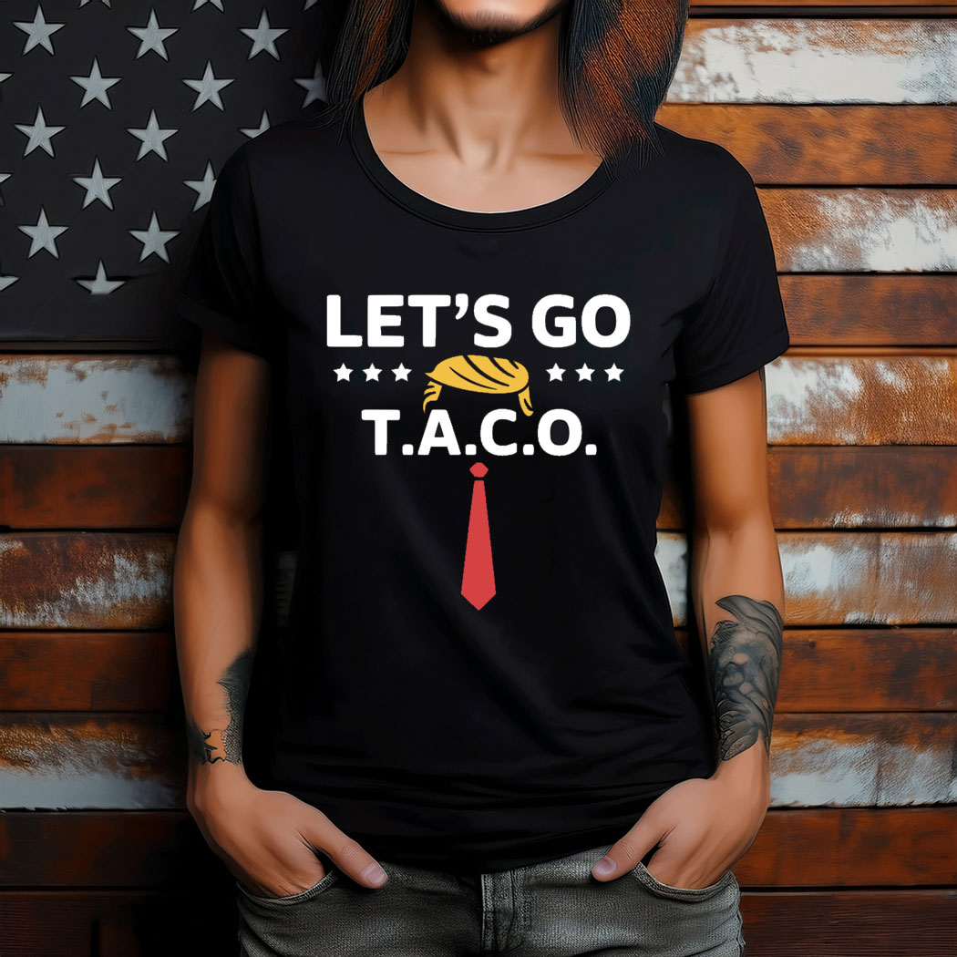 Let’s Go Taco Shirt Funny Political Style Taco Design