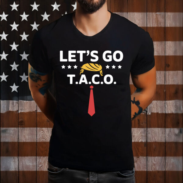 Let’s Go Taco Shirt Funny Political Style Taco Design